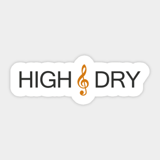 High and Dry Sticker